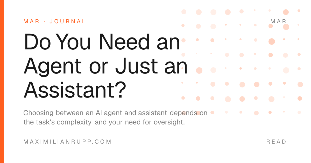 Do You Need an Agent or Just an Assistant?