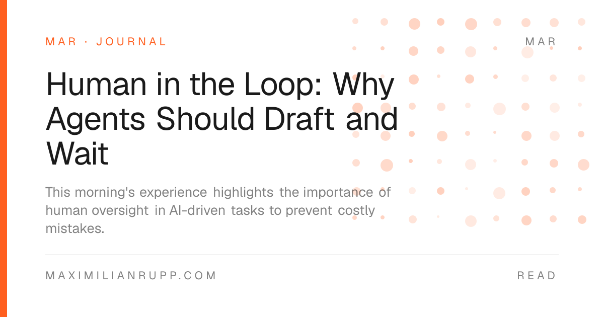 Human in the Loop: Why Agents Should Draft and Wait